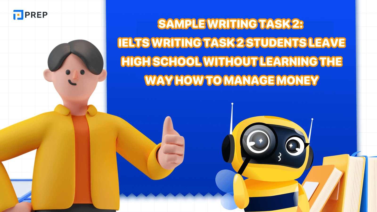 Sample IELTS Writing Task 2 Students leave high school without learning the way how to manage money