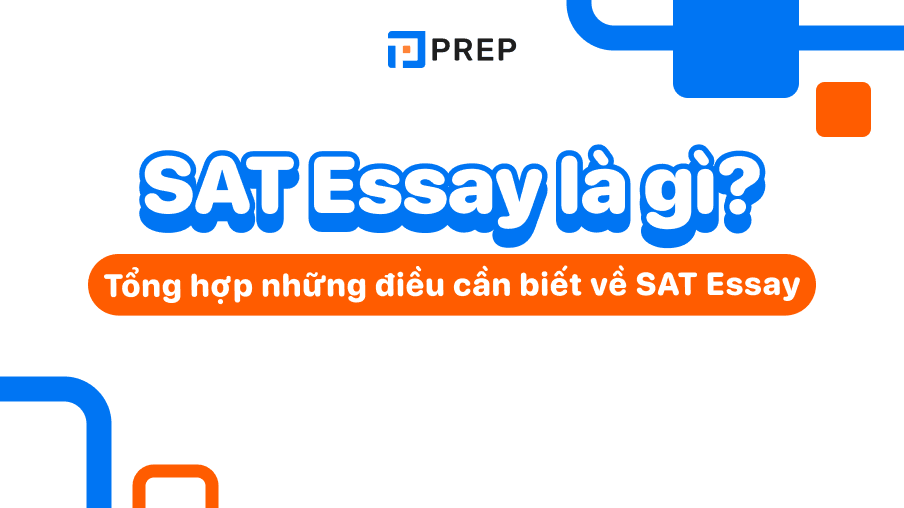 SAT Essay là gì? Tổng hợp những điều cần biết về SAT Essay