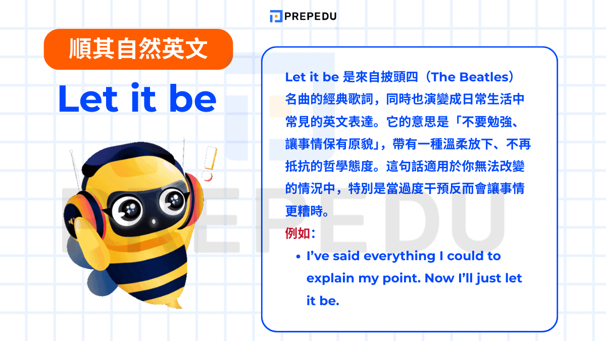 Let it be 是來自披頭四（The Beatles）名曲的經典歌詞