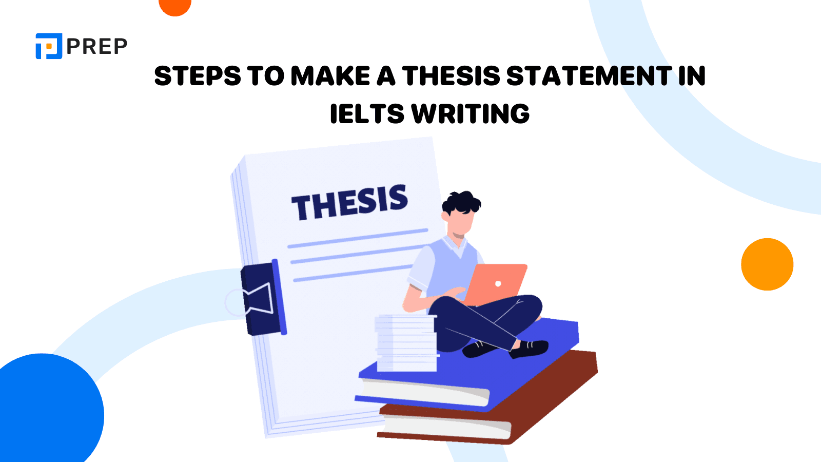 Steps to make a Thesis Statement in IELTS Writing