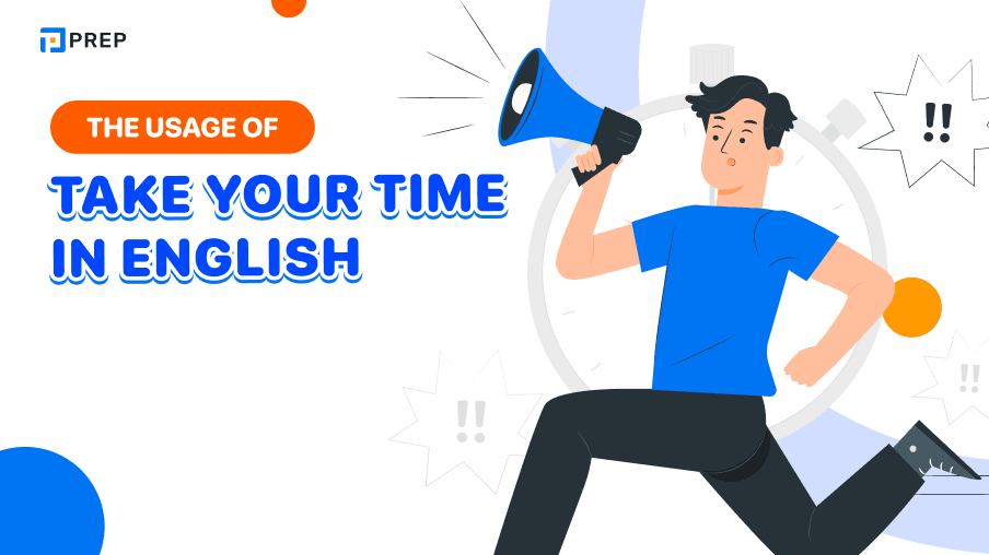The usage of Take your time in English