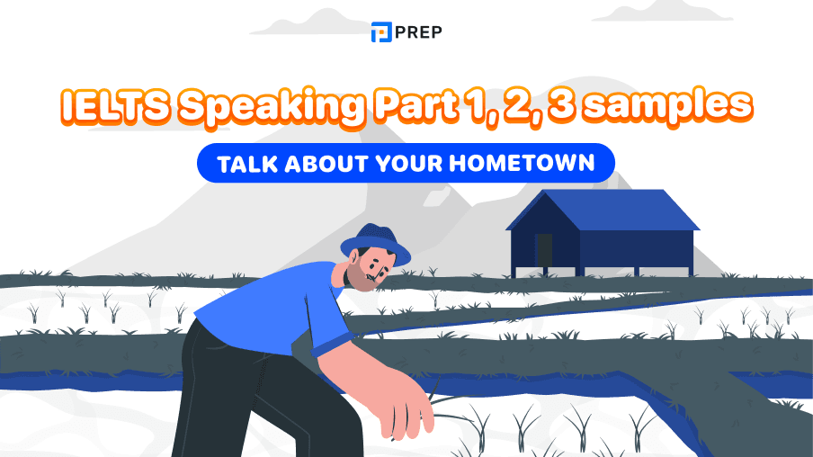 IELTS Speaking Part 1, 2, 3 samples: Talk about your hometown