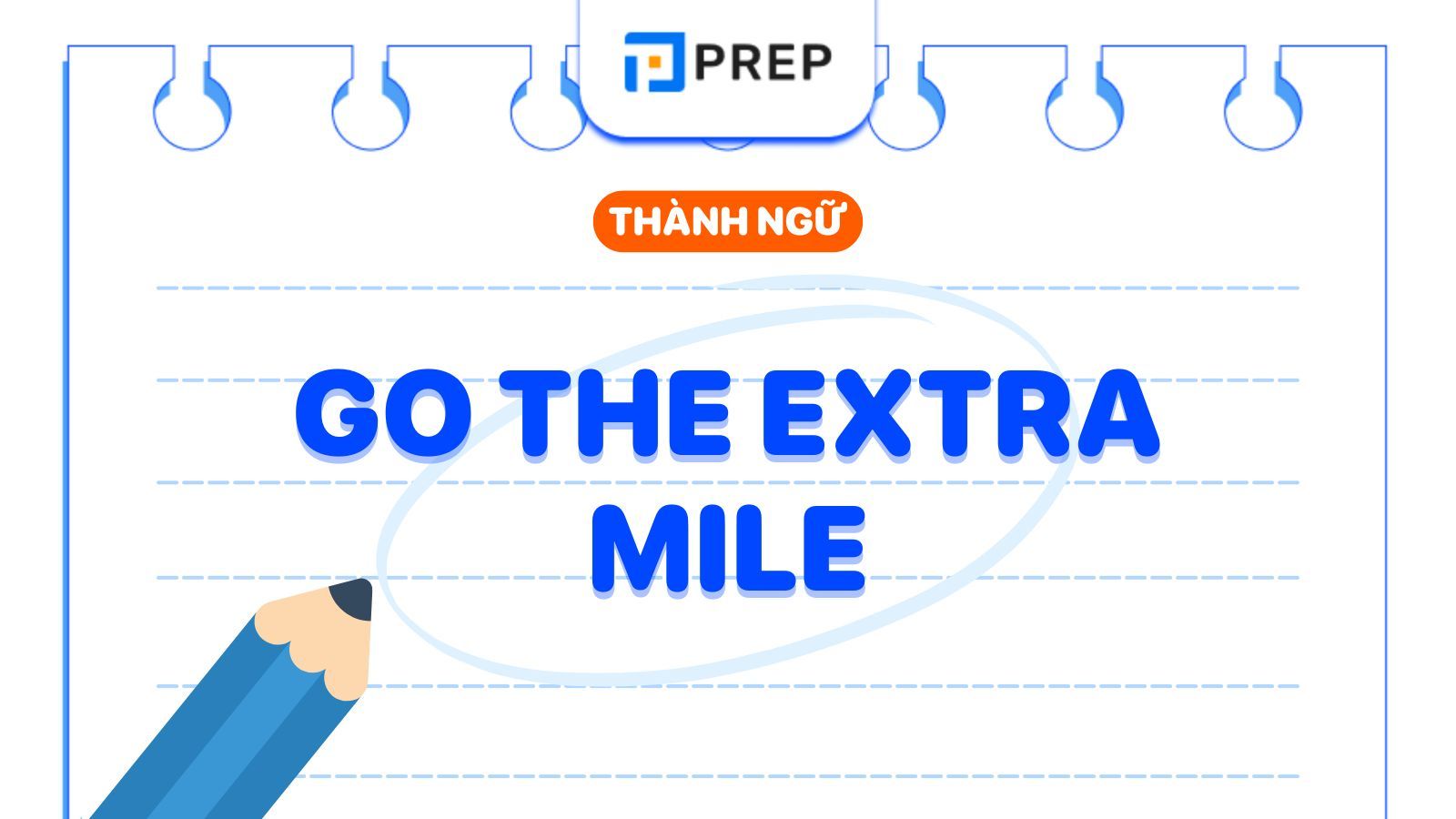 Go the extra mile là gì? Cách dùng idiom Go the extra mile