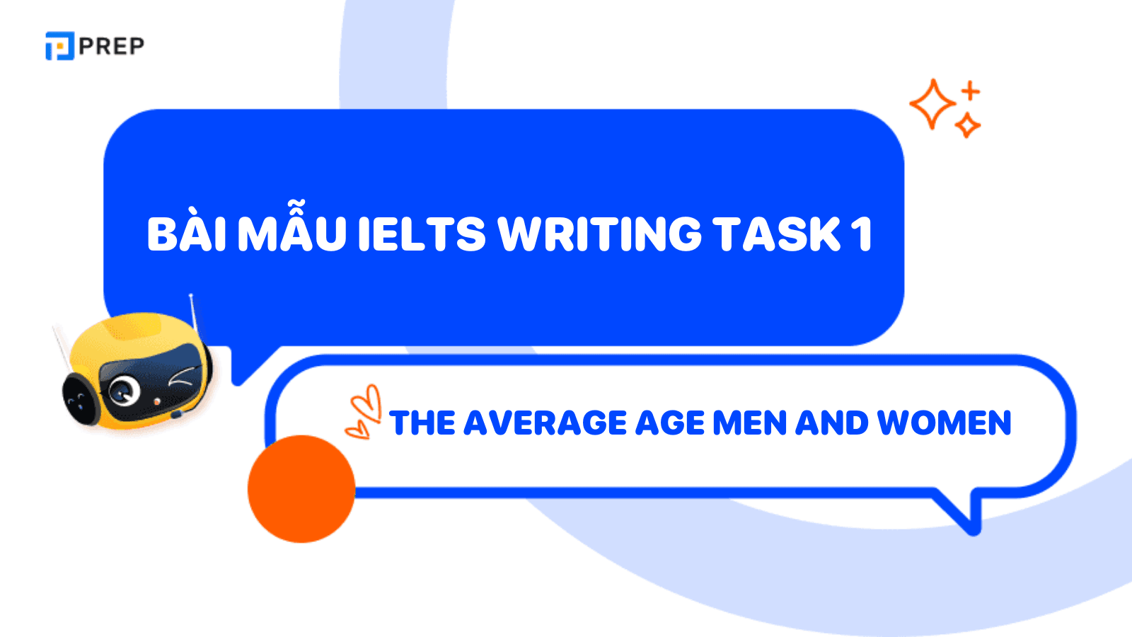 Bài mẫu IELTS Writing Task 1 The charts below show the average age men and women