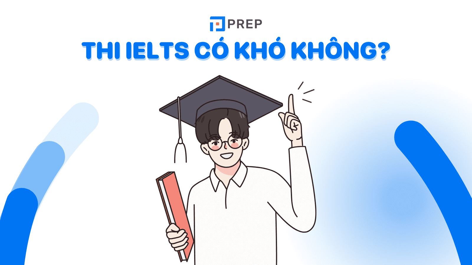 Thi IELTS có khó không? Làm sao để chinh phục điểm IELTS cao?