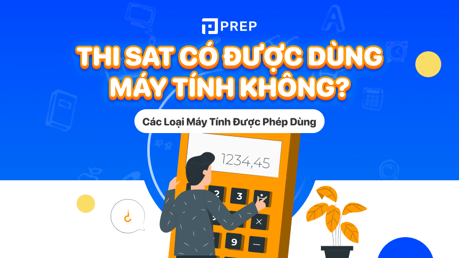 Thi SAT có được dùng máy tính không? Các loại máy tính được dùng