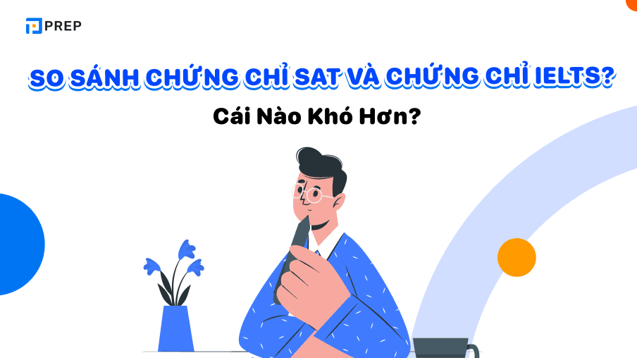 Thi SAT và IELTS cái nào khó hơn? So sánh SAT và IELTS