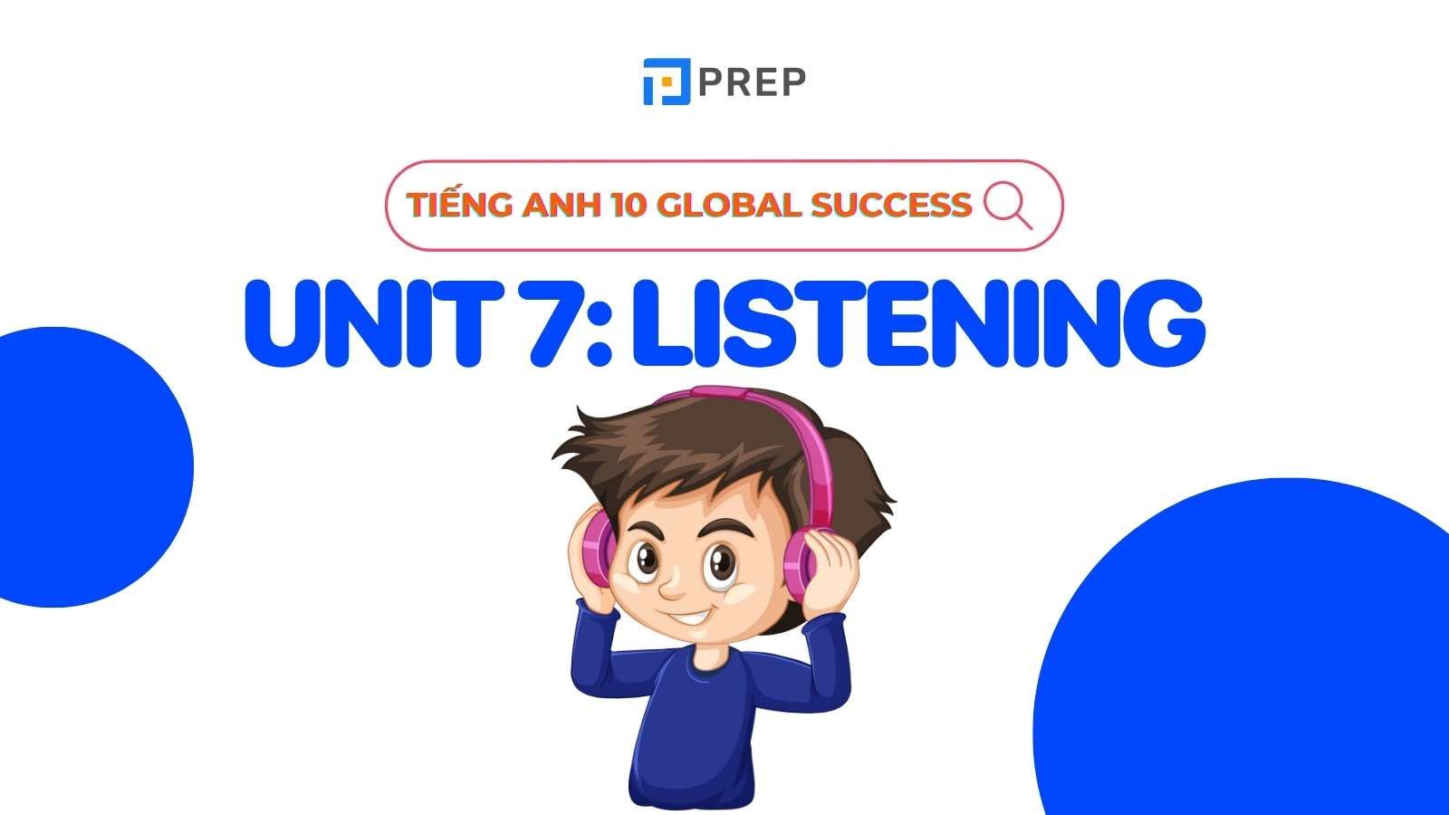 tiếng Anh 10 Unit 7 listening