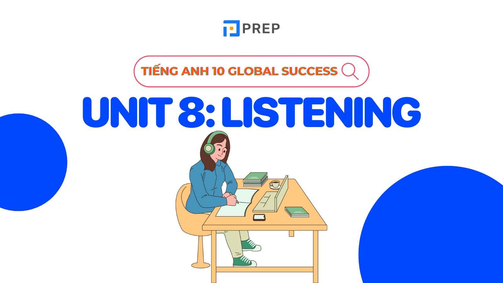 tiếng anh 10 unit 8 listening