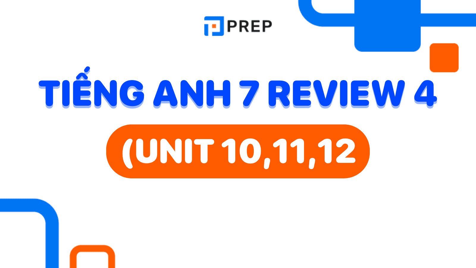 Tiếng Anh 7 Review 4 (Units 10, 11, 12) - Language & Skills