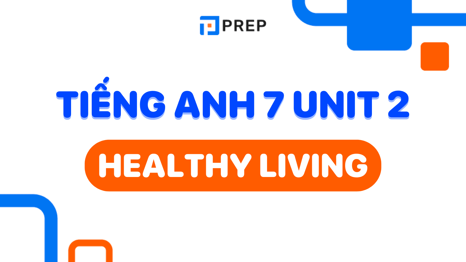 Hướng dẫn học tiếng Anh 7 Unit 2: Healthy Living