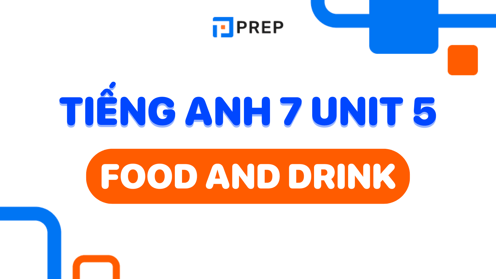 Hướng dẫn học tiếng Anh 7 Unit 5: Food and Drink