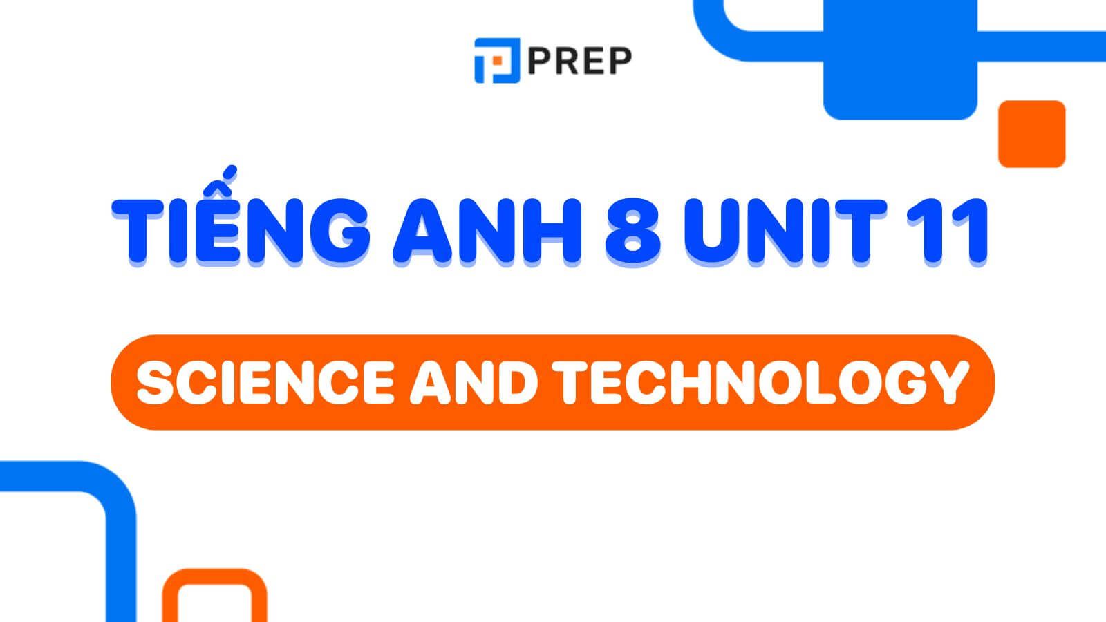 Hướng dẫn học tiếng Anh 8 Unit 11: Science and Technology