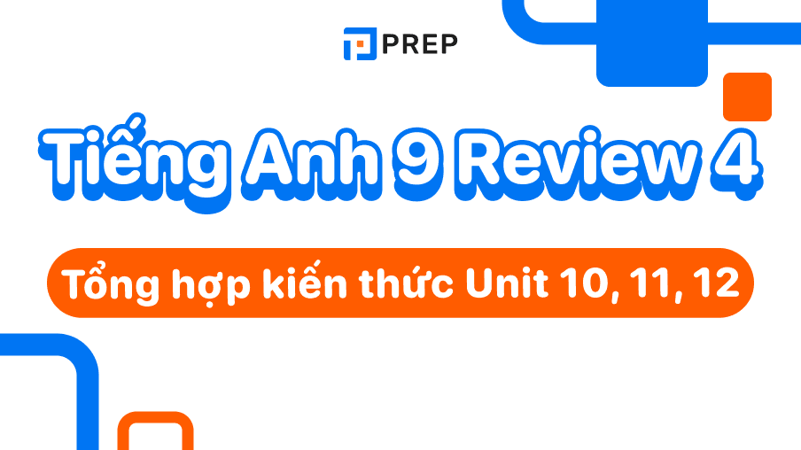 Tiếng Anh 9 Review 4 (Unit 10, 11, 12) - Language và Skills