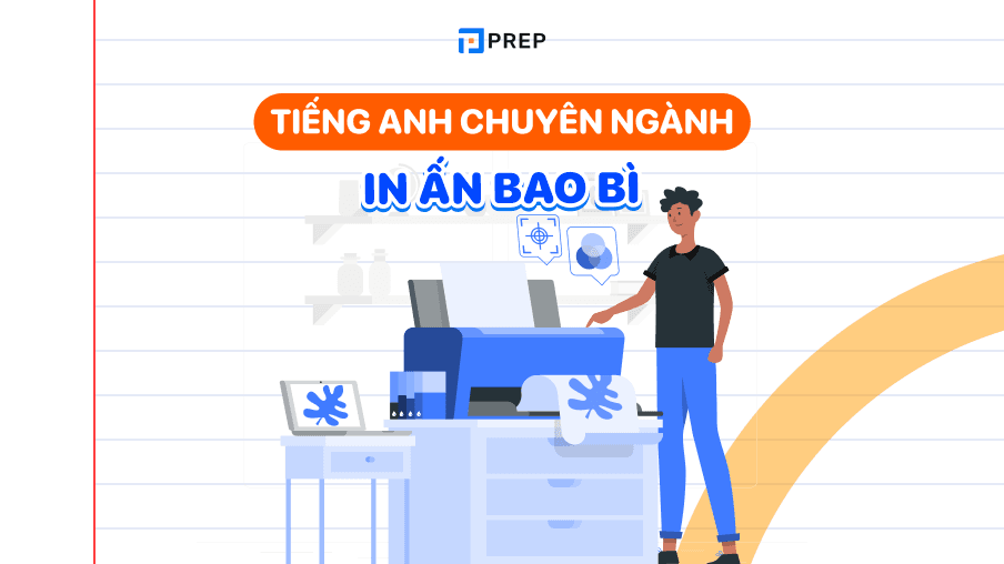 Bộ từ vựng & thuật ngữ tiếng Anh chuyên ngành in ấn bao bì đầy đủ nhất