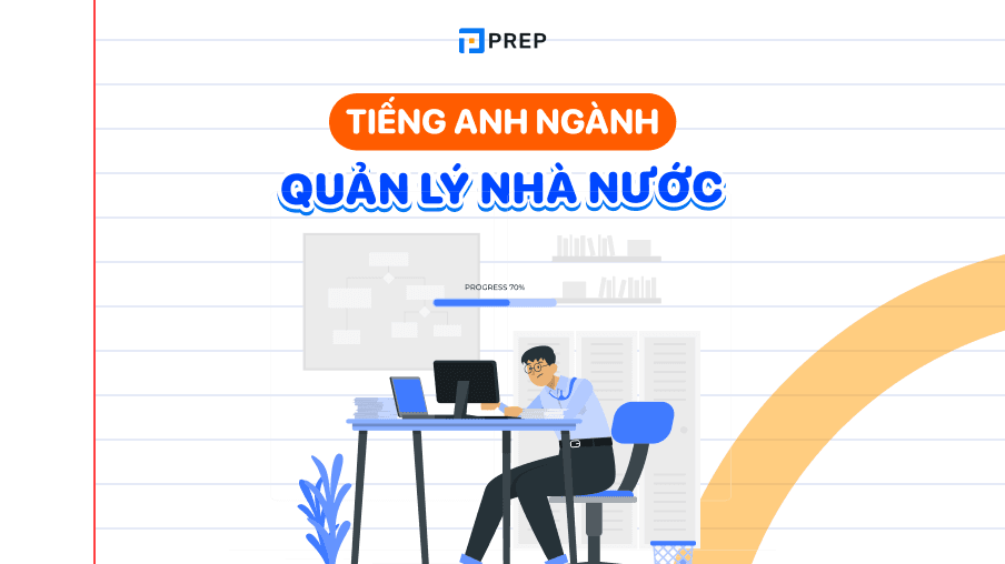 Bỏ túi 200+ từ vựng tiếng Anh chuyên ngành quản lý Nhà nước