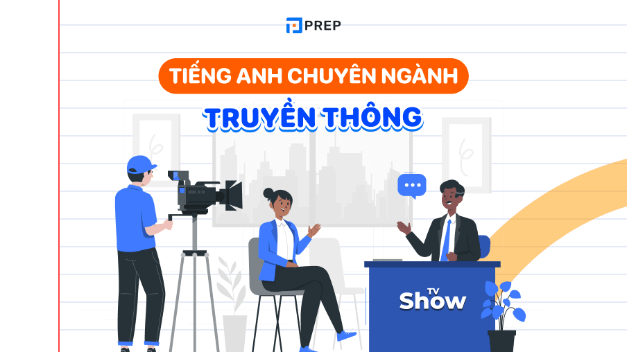 Bỏ túi 356+ từ vựng tiếng Anh chuyên ngành truyền thông