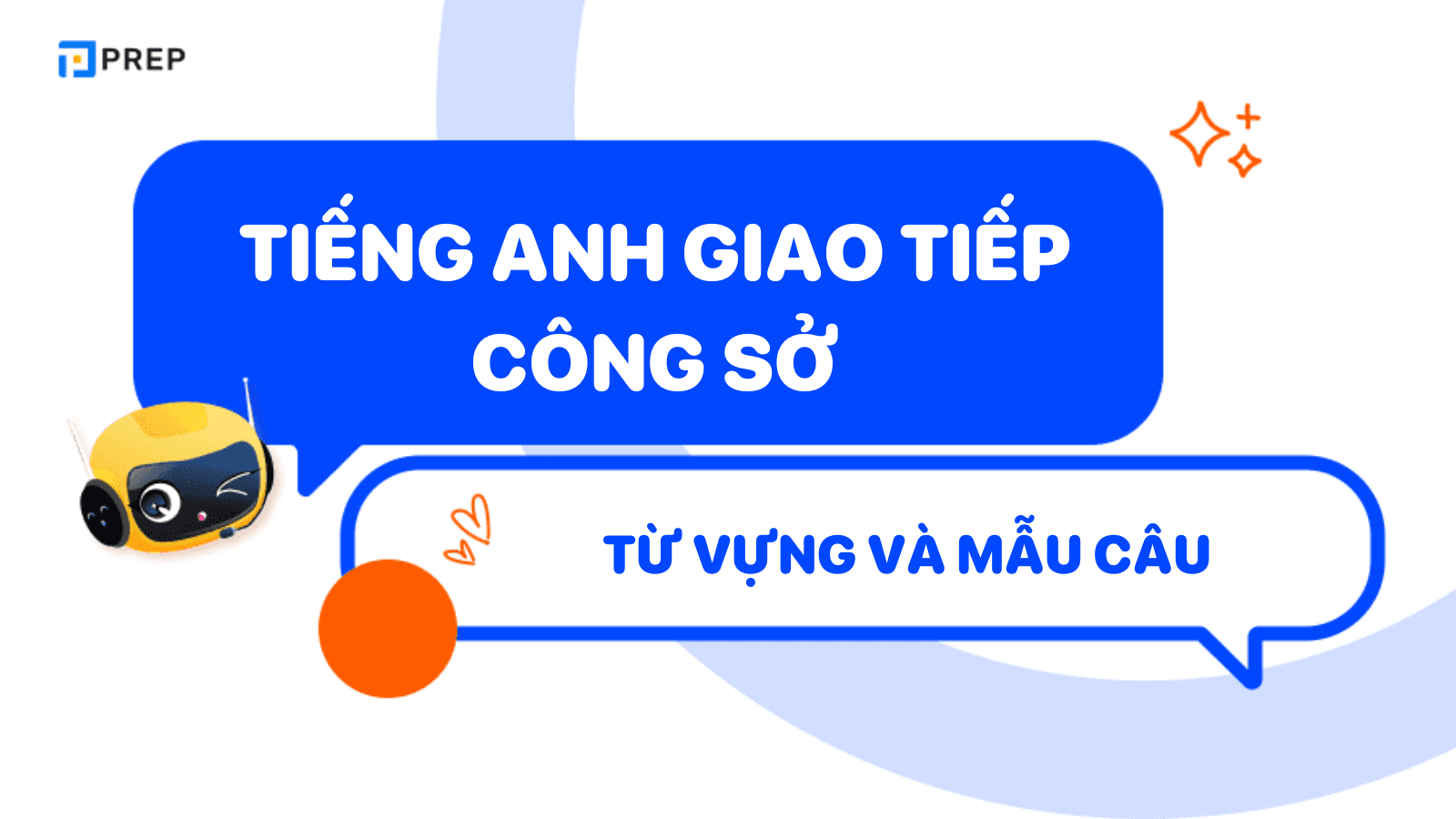 Tổng hợp từ vựng và mẫu câu tiếng Anh giao tiếp công sở