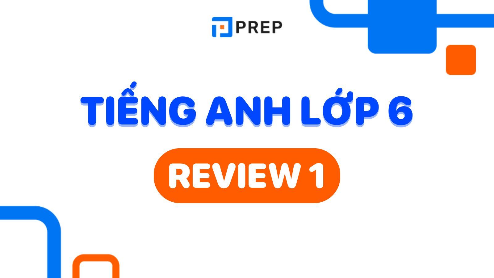 Tiếng Anh lớp 6 review 1