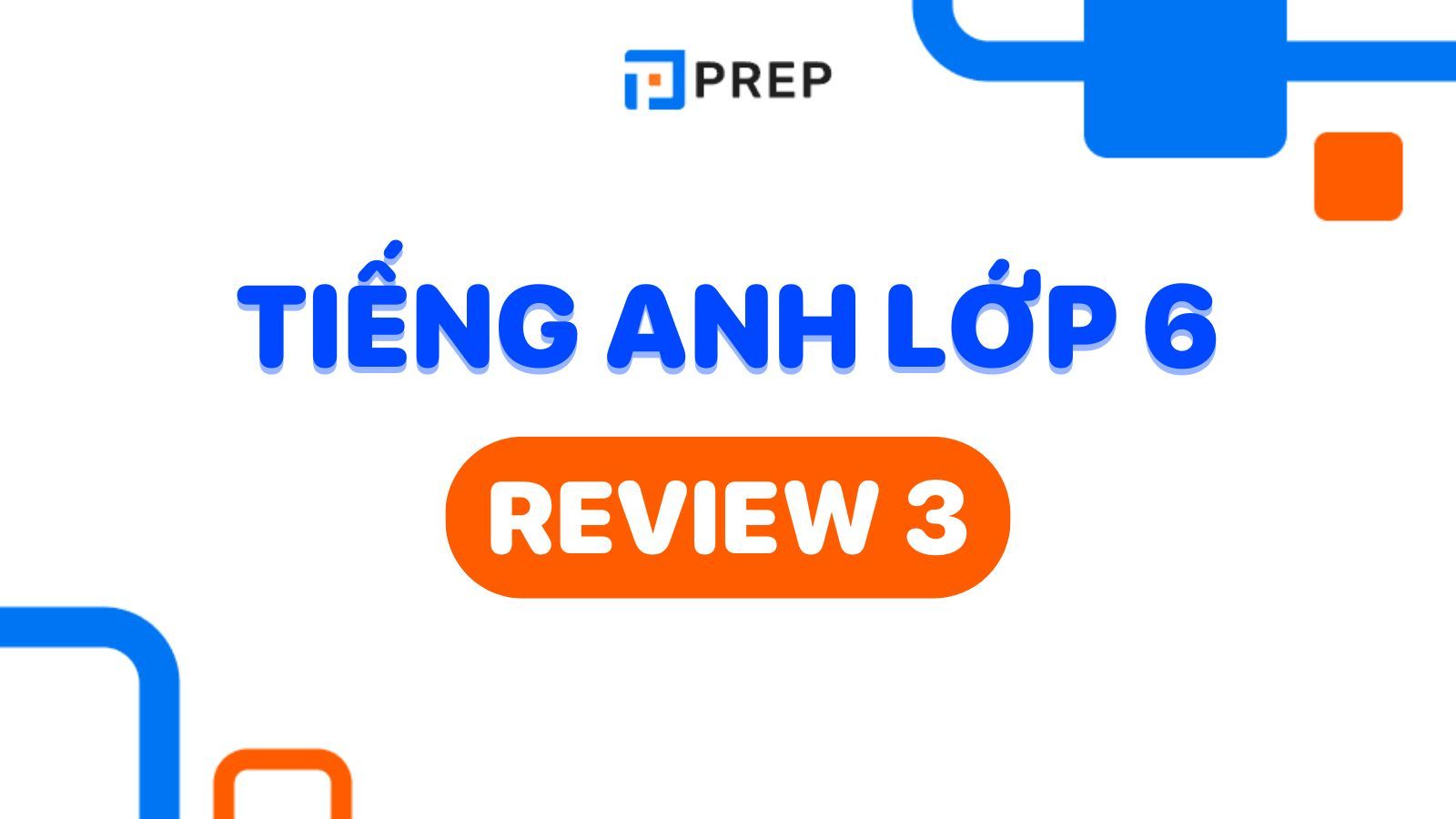 Tiếng Anh lớp 6 review 3