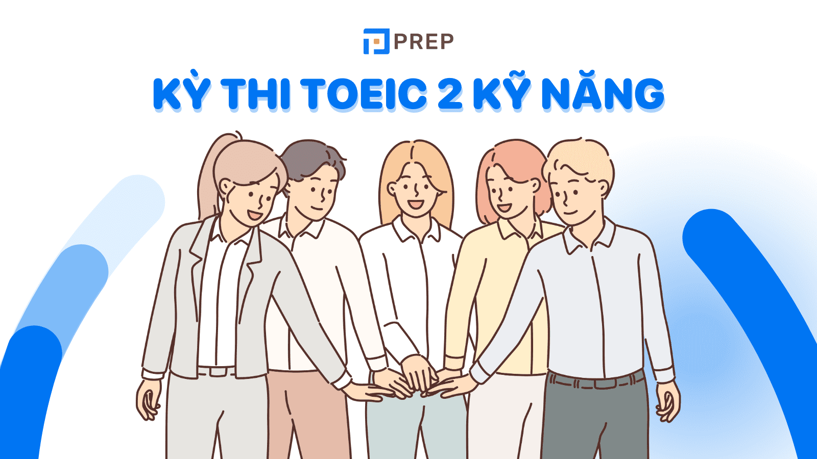 Tất tần tật về kỳ thi TOEIC 2 kỹ năng bạn cần ghi nhớ