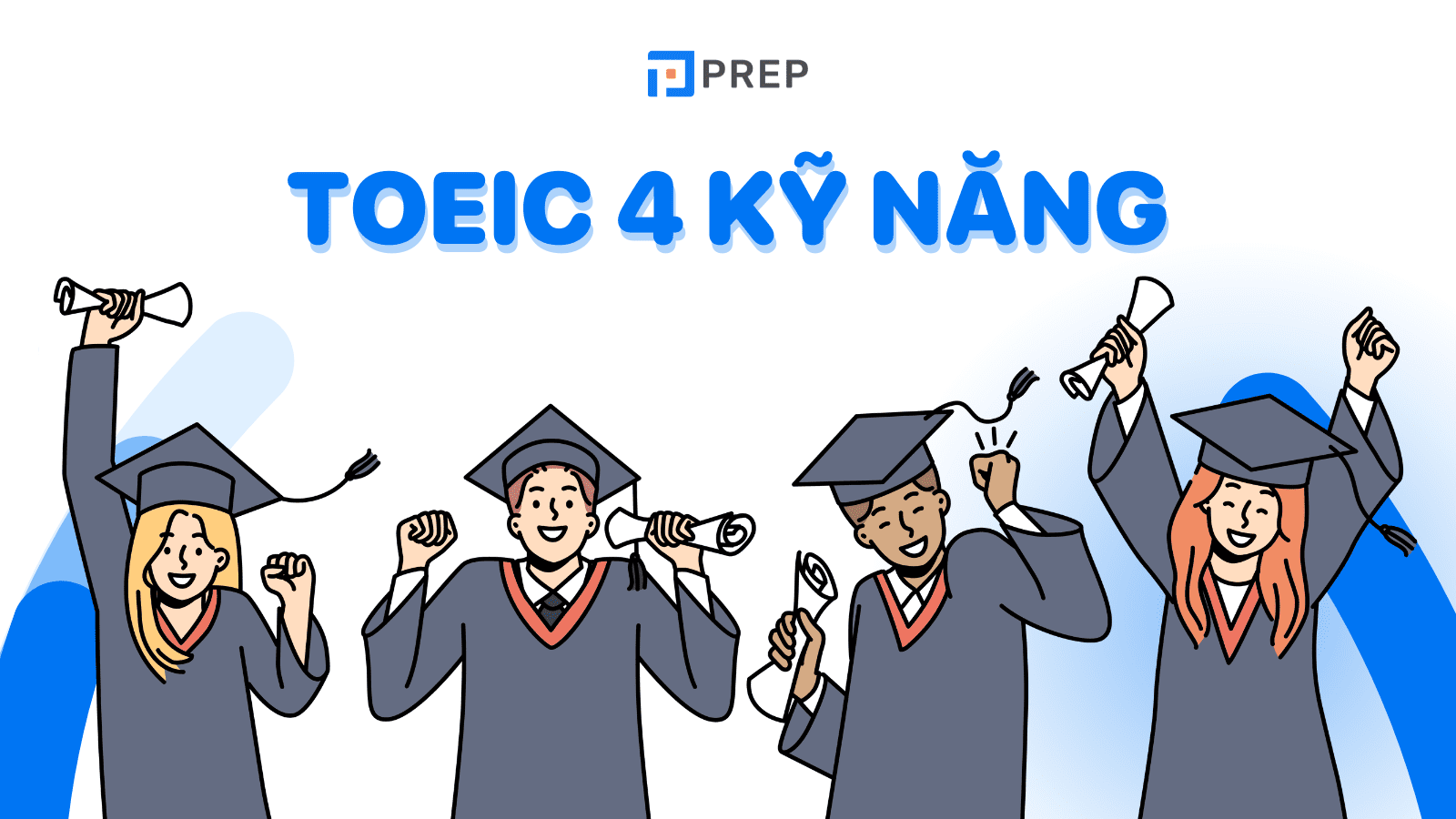 Tổng hợp về TOEIC 4 kỹ năng và tất cả những điều bạn cần biết