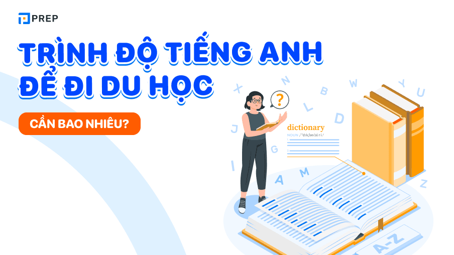 Thông tin về yêu cầu trình độ tiếng Anh để đi du học nước ngoài