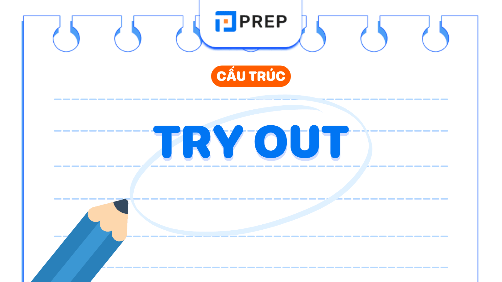 Try out là gì? Cấu trúc và từ đồng nghĩa trong tiếng Anh