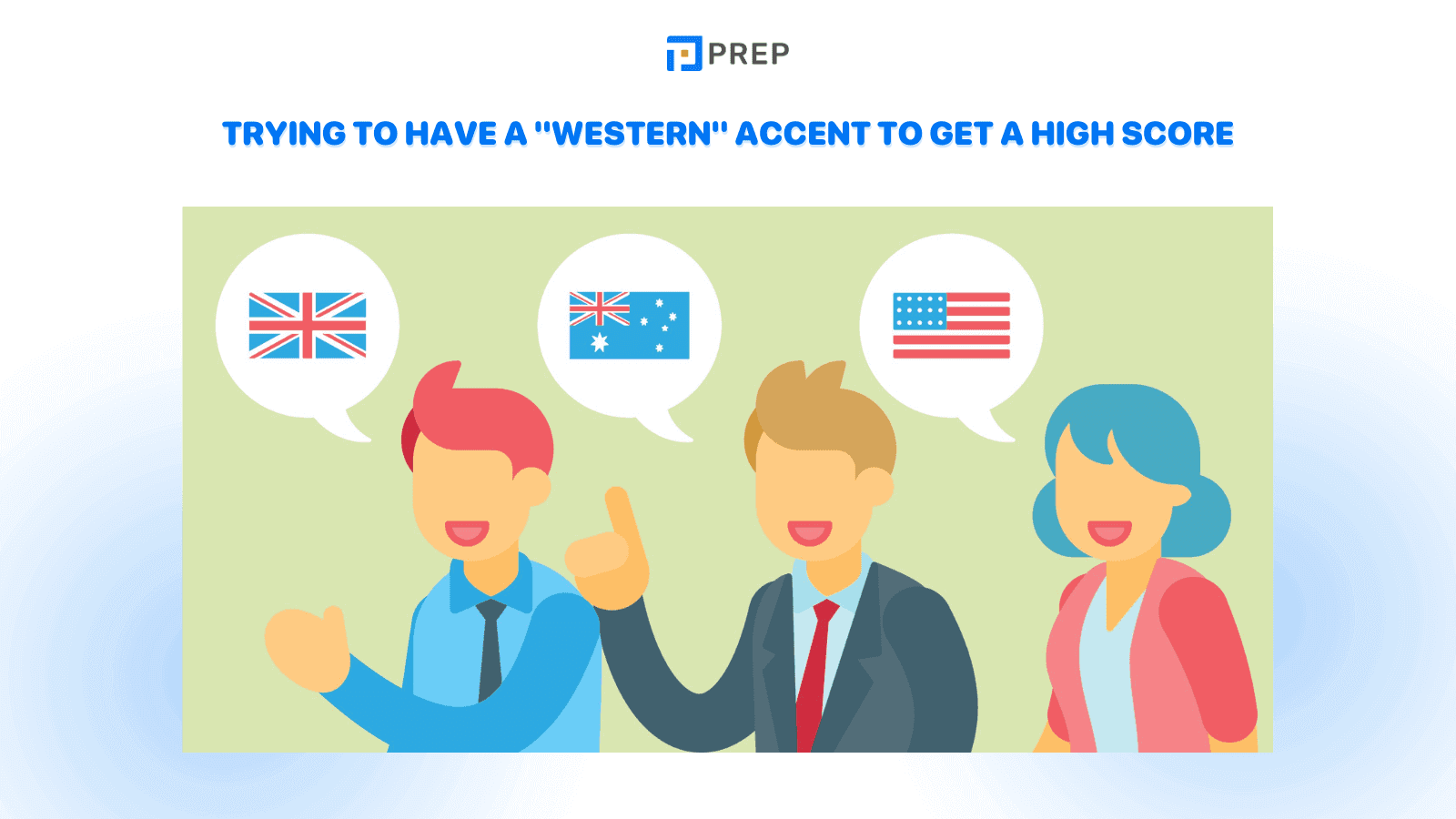 Mistake 1 in the IELTS Speaking Test: Trying to Have a "Western" Accent to Get a High Score