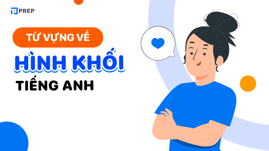 Khám phá 50+ từ vựng hình khối tiếng Anh thông dụng nhất!