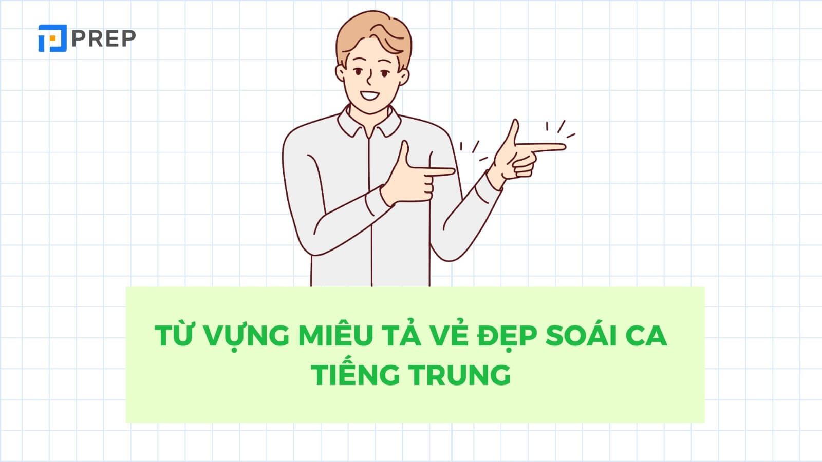 Từ vựng miêu tả vẻ đẹp soái ca tiếng Trung
