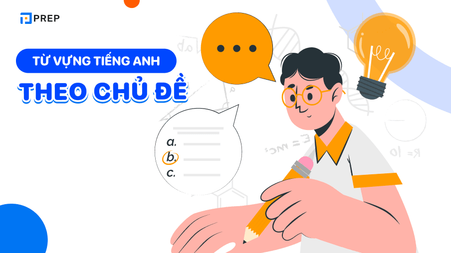 Tất tần tật từ vựng tiếng Anh theo chủ đề thông dụng nhất!