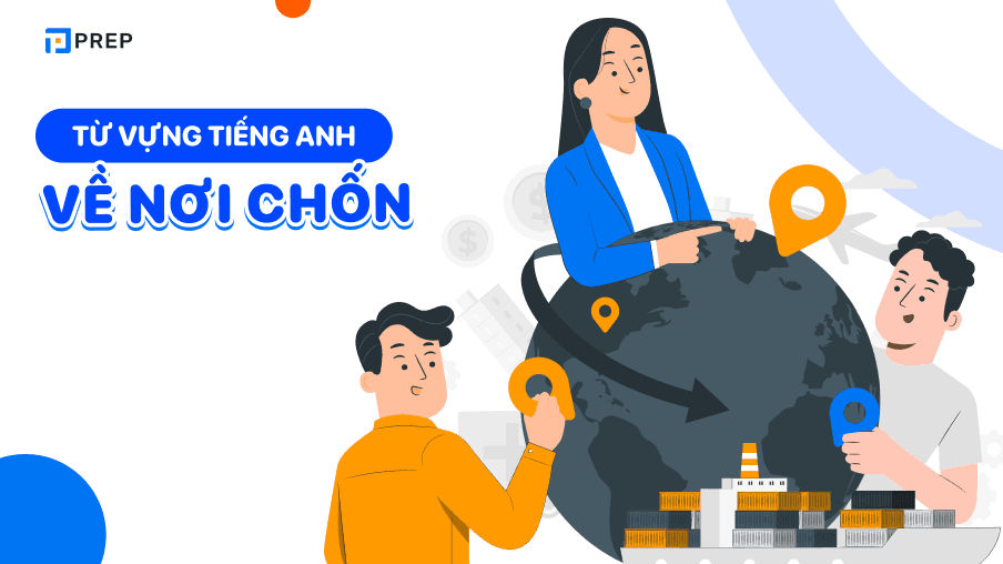 Khám phá kho tàng từ vựng tiếng Anh về nơi chốn