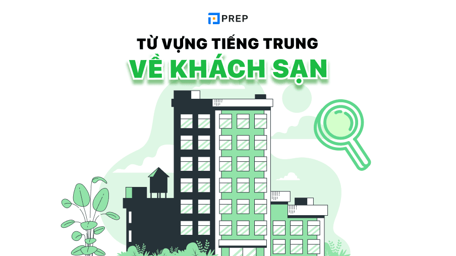 Từ vựng tiếng Trung chủ đề khách sạn