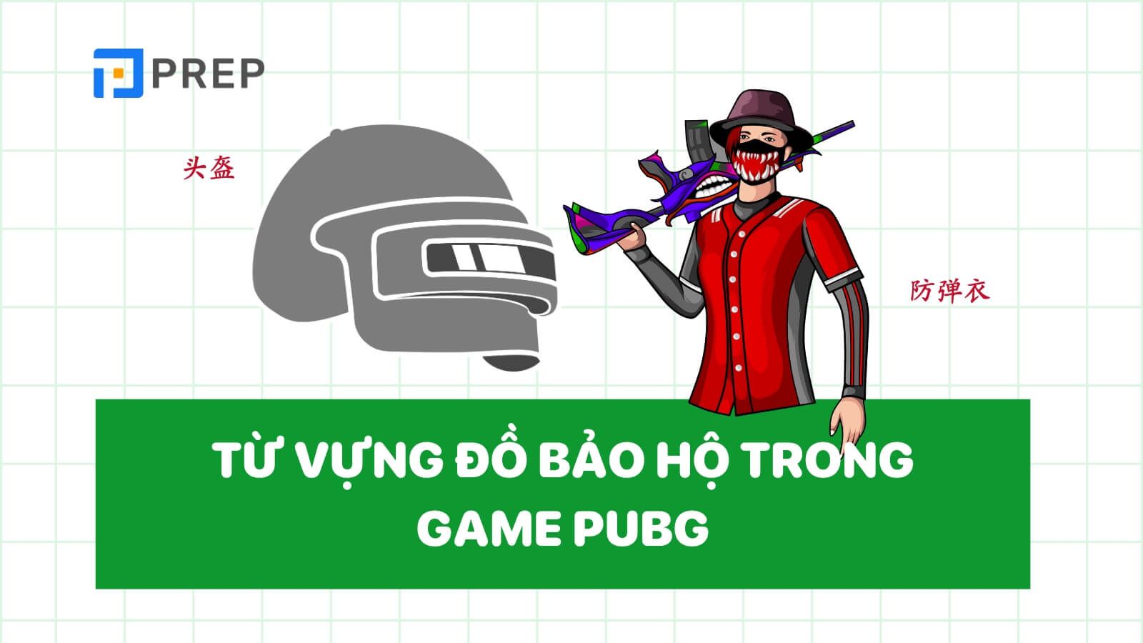 tu-vung-tieng-trung-trong-pubg-do-bao-ho.jpg
