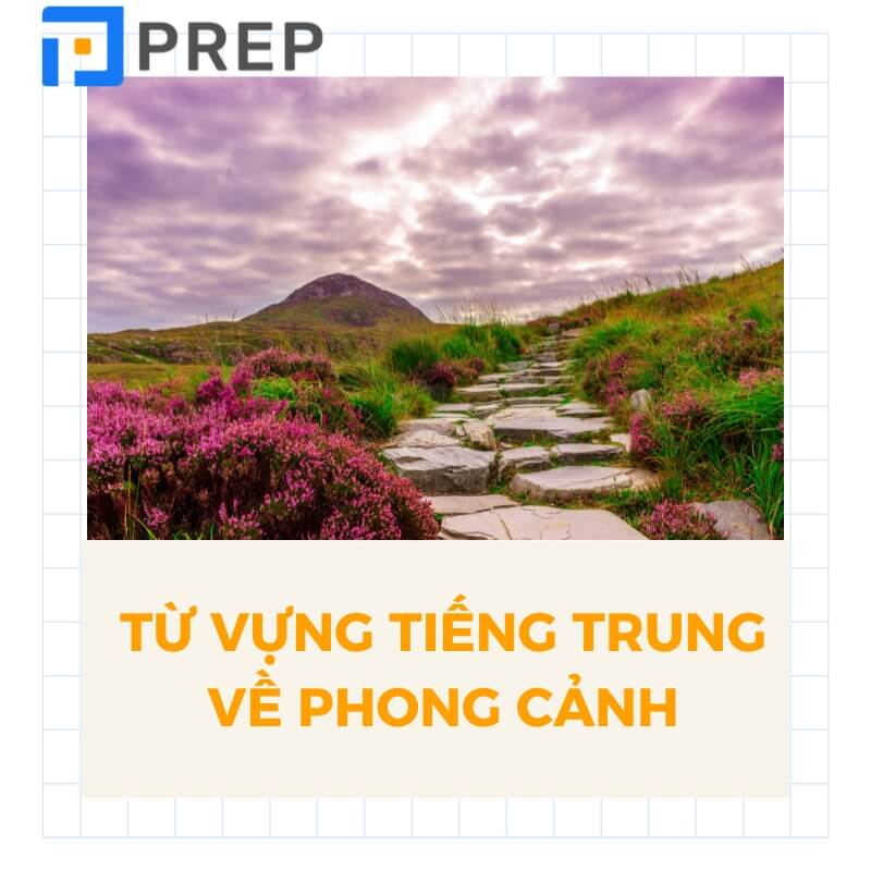 Từ vựng tiếng Trung về phong cảnh