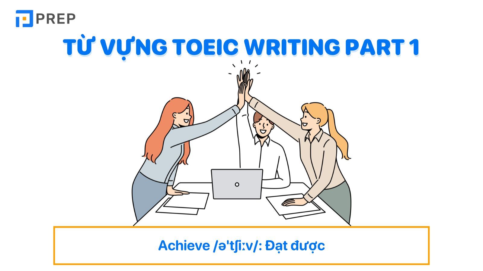Từ vựng TOEIC Writing Part 1: Describe a picture