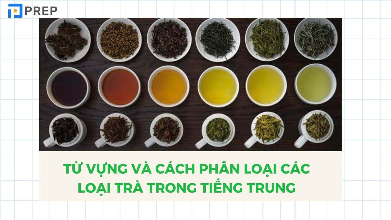 Từ vựng về phân loại các loại trà trong tiếng Trung