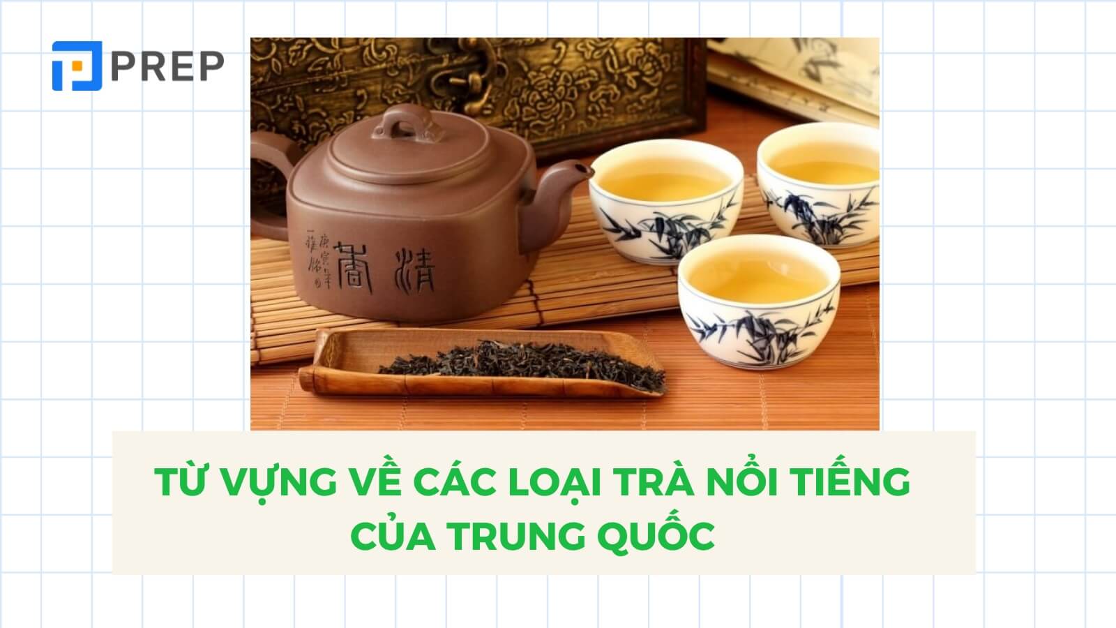 Từ vựng về các loại trà nổi tiếng ở Trung Quốc
