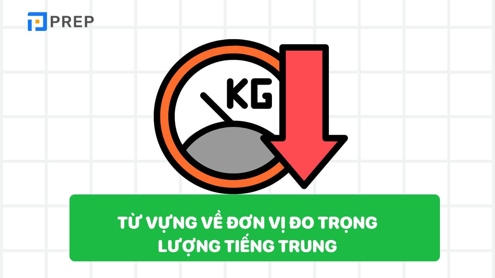 Từ vựng về đơn vị đo trọng lượng tiếng Trung