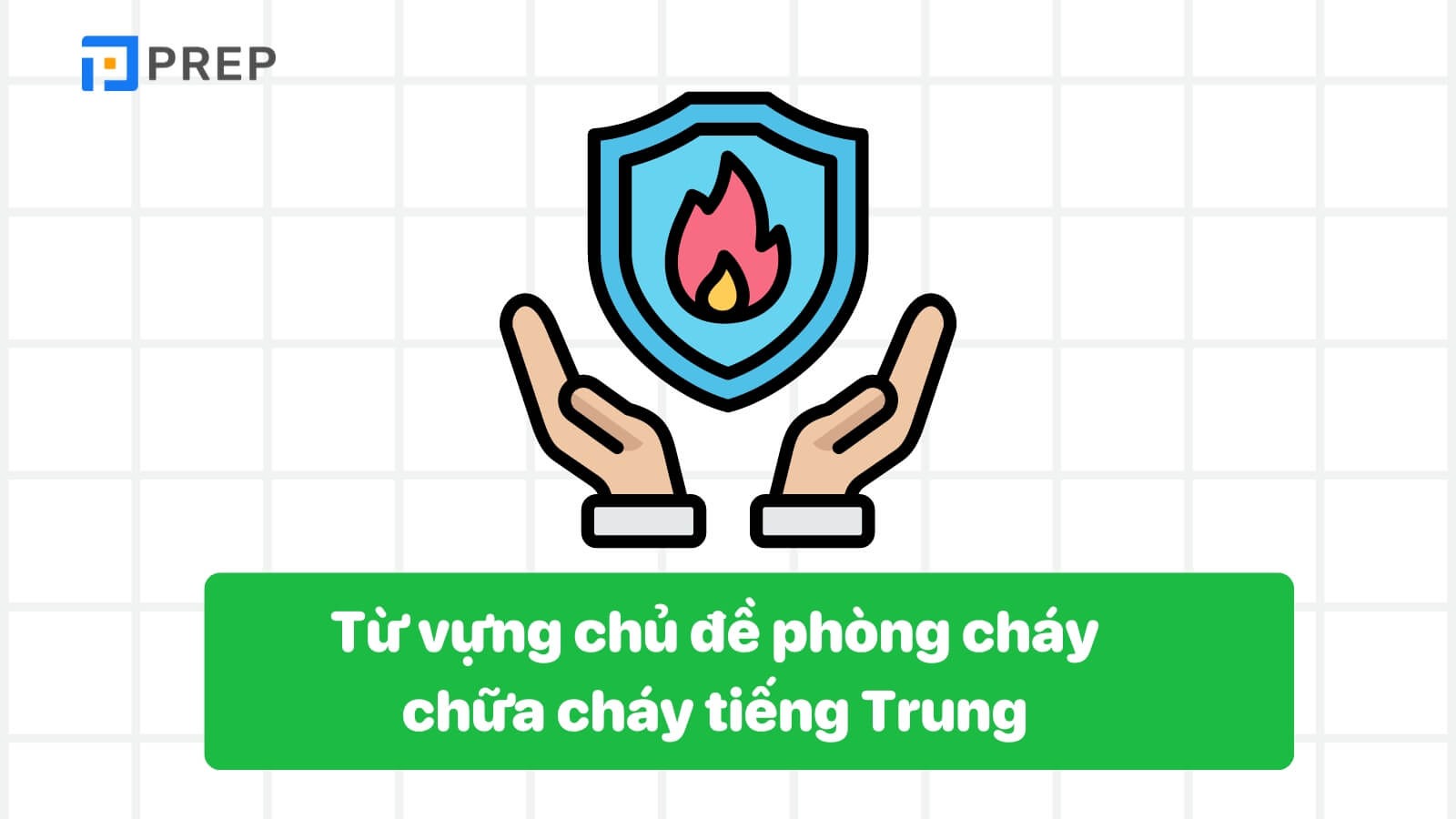 Từ vựng về phòng cháy chứa cháy tiếng Trung thông dụng