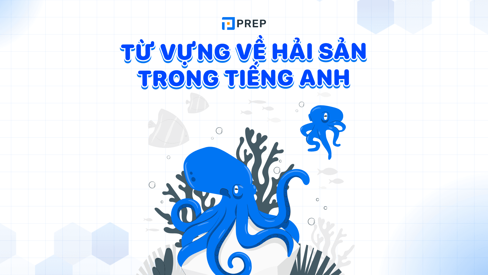 Tổng hợp 100 từ vựng về thủy, hải sản tiếng Anh