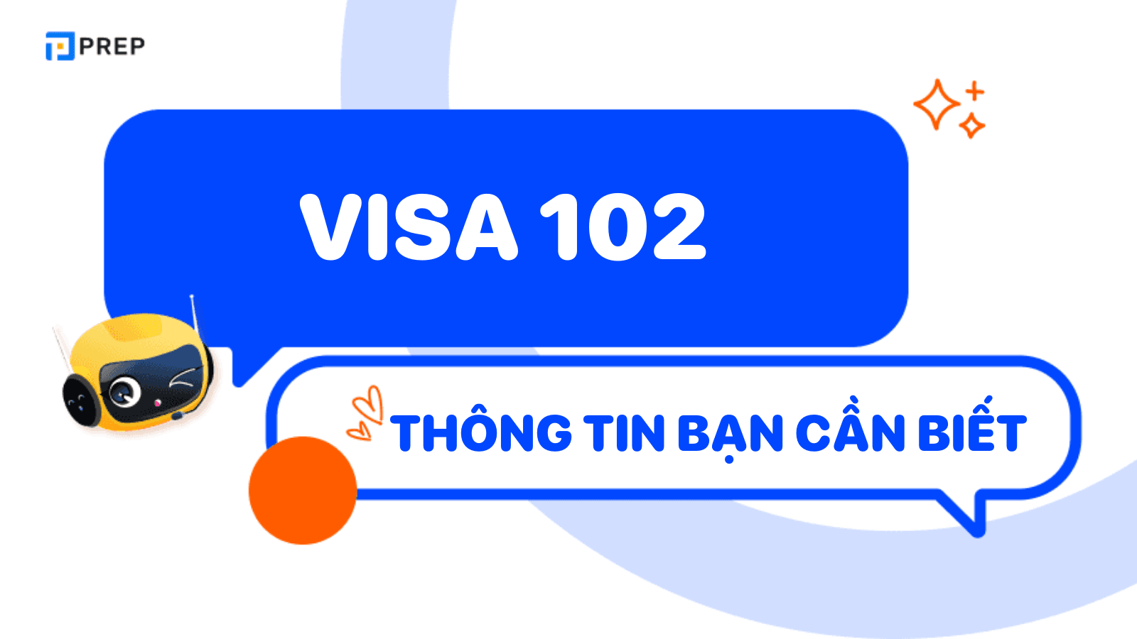 Visa 102 và những thông tin cần biết mới nhất 2025