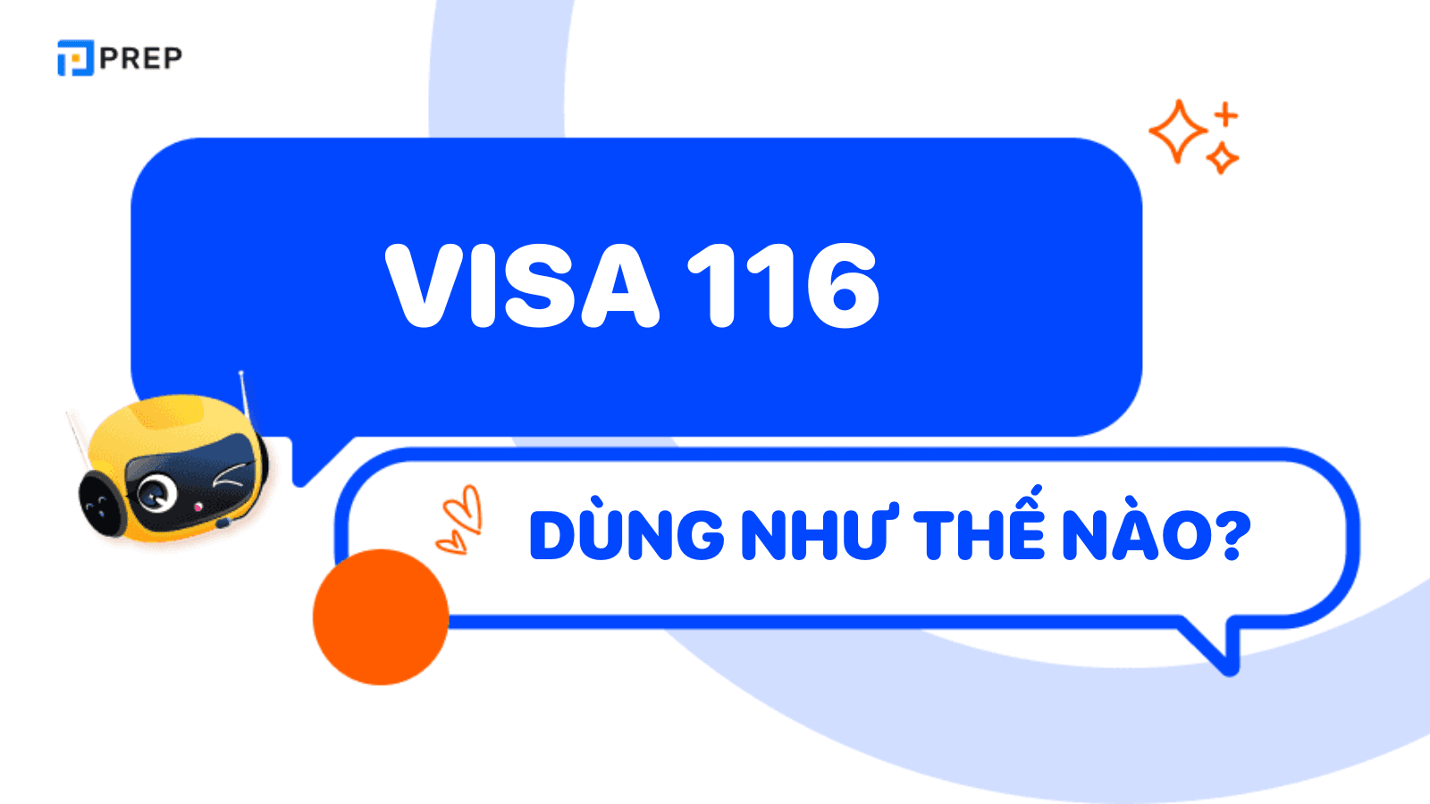 Visa 116 và những thông tin cần biết mới nhất 2025