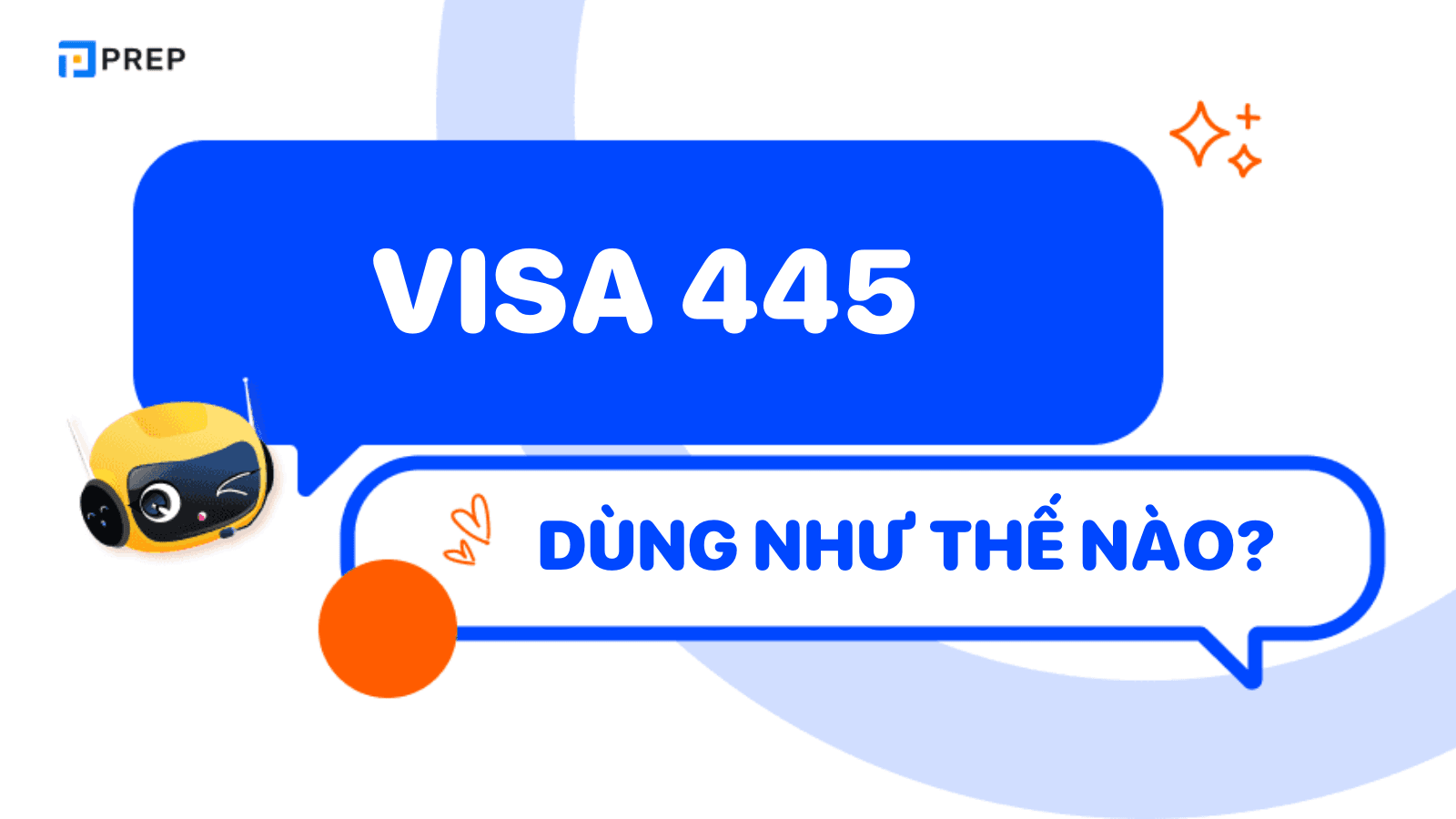 Visa 445 và những thông tin cần biết mới nhất 2025