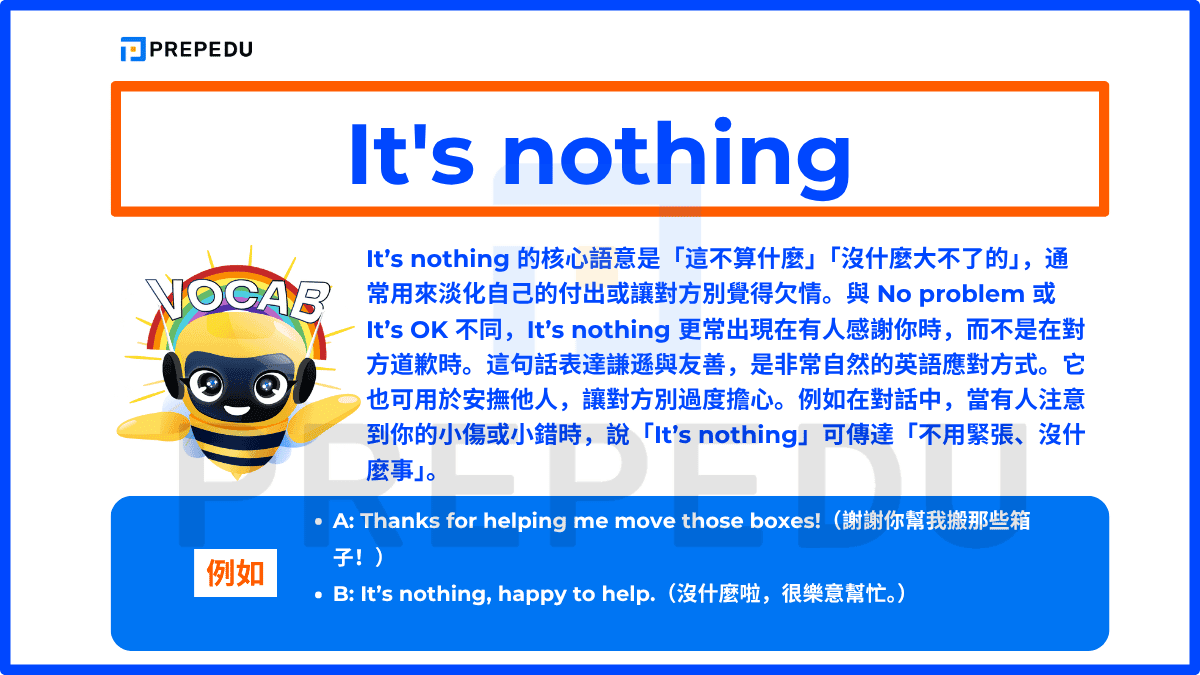 It’s nothing 的核心語意是「這不算什麼」「沒什麼大不了的」