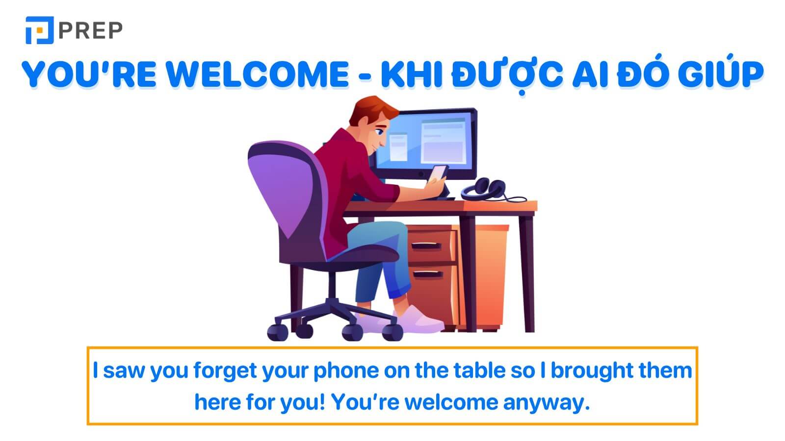 You’re welcome - Nói ngay sau khi giúp đỡ người khác