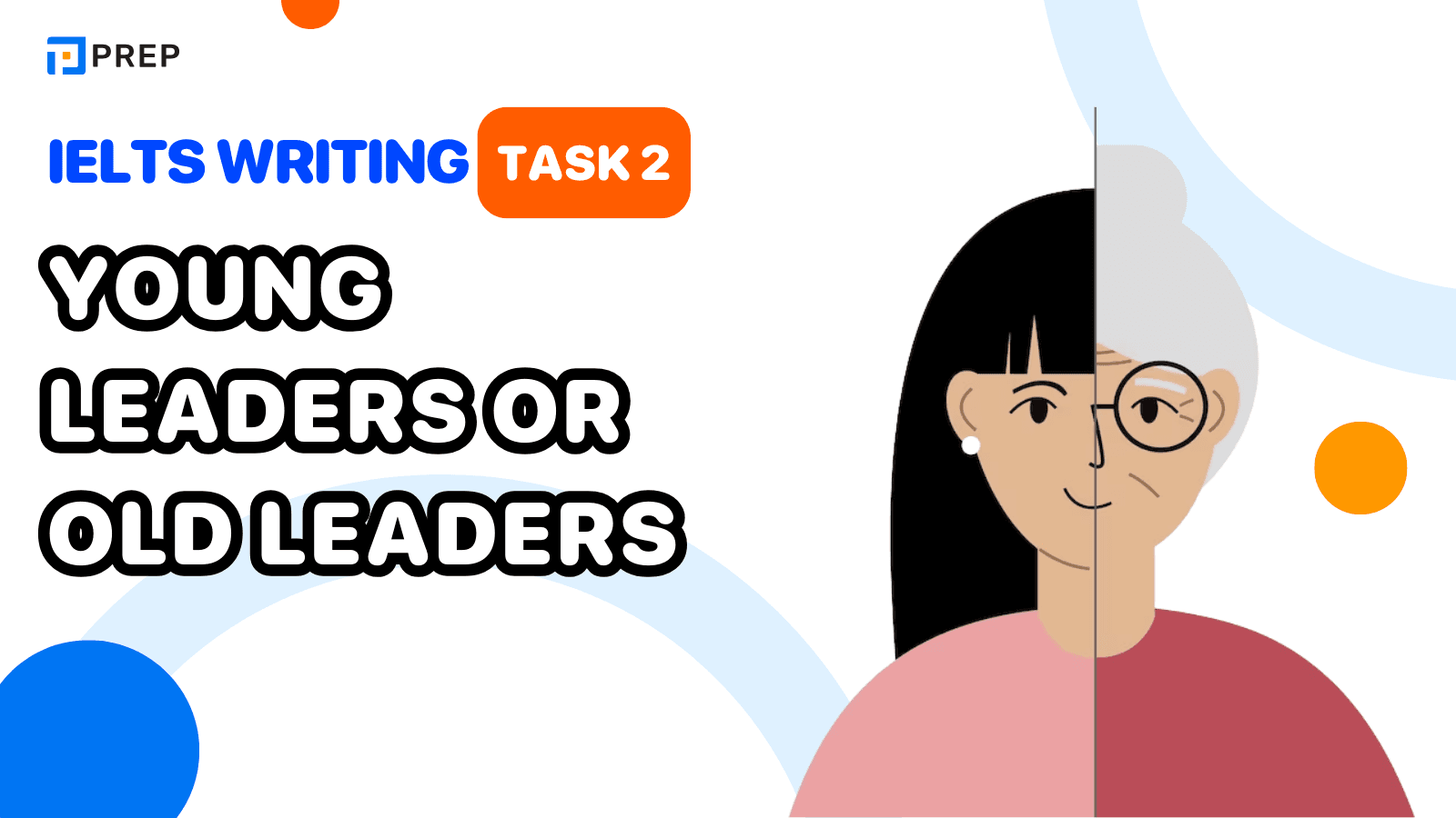 Đề bài, bài mẫu IELTS Writing Task 2 Young leaders or old leaders